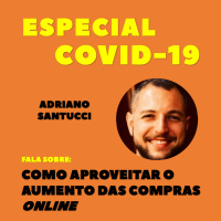ESPECIAL COVID-19 | Como Aproveitar o Aumento de Compras Online