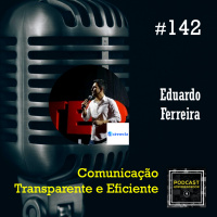 #142 Comunicação Transparente e Eficiente