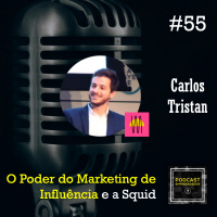 #55 O Poder do Marketing de Influência e a Squid