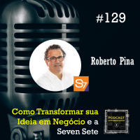 #129 Como Transformar sua Ideia em Negócio