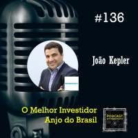 #136 O Maior Investidor Anjo do Brasil