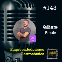 #143 Empreendedorismo Gastronômico