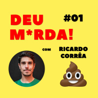 Deu M*rda! Com Ricardo Corrêa