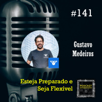 #141 Esteja Preparado e Seja Flexível