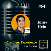 #95 Customer Experience e a Kiddo