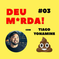 Deu M*rda! Com Tiago Yonamine