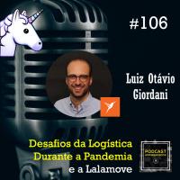 #106 Desafios da Logística Durante a Pandemia e a Lalamove