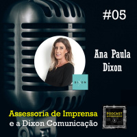 #05 Assessoria de Imprensa e a Dixon Comunicação