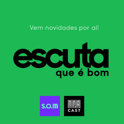 ESCUTA QUE É BOM