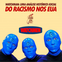 22# HistóriaNoCast - Watchmen: uma análise histórica-social sobre o racismo nos EUA