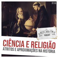 246 Ciência e Religião: atritos e aproximações na História