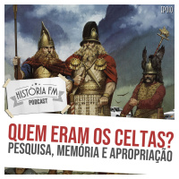 010 Quem eram os Celtas? Pesquisa, memória e apropriação