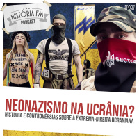 087 Neonazismo na Ucrânia? História e controvérsias sobre a extrema-direita ucraniana