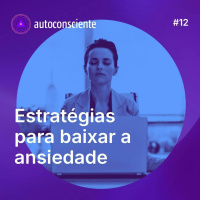 12. Estratégias para baixar a ansiedade