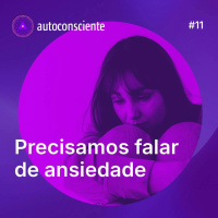 11. Precisamos falar de ansiedade