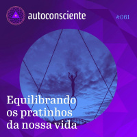 61. Equilibrando os pratinhos da nossa vida