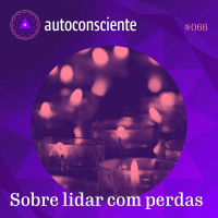66. Sobre lidar com perdas