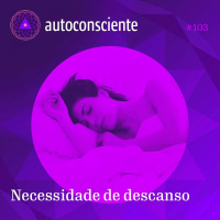 103. Necessidade de descanso
