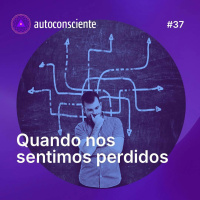 37. Quando nos sentimos perdidos