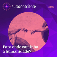 110. Para onde caminha a humanidade?