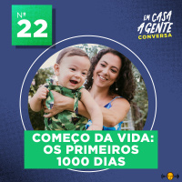 S1 Ep22: Começo da Vida: Os Primeiros 1000 Dias