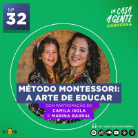 S1 Ep32: Método Montessori: A Arte de Educar.
