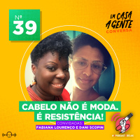 S2 Ep39: Cabelo não é moda. É resistência!
