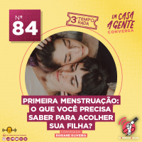 S3 Ep84: Primeira Menstruação: O Que Você Precisa Saber Para Acolher Sua Filha?