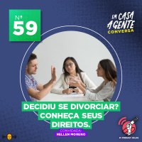 S2 Ep59: Decidiu se divorciar? Conheça seus Direitos