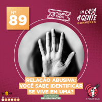 S3 Ep89: Relações Abusivas: Você Sabe Identificar Se Vive Em Uma?