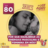 S3 Ep80: Por Que Equilibrar as Energias Masculina e Feminina em Nós?