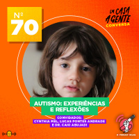 S2 Ep70: Autismo: Experiências e Reflexões