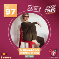 S3 Ep97: A Beleza De Envelhecer (com Cris Guerra)