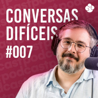 Conversas Difíceis 007 - Abandono Paterno