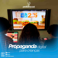 Propaganda digital para crianças | Pediatracast | #EP89