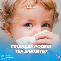  Crianças podem ter sinusite? | Pediatracast | #EP194