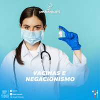 Vacinas e negacionismo | Pediatracast | #EP180
