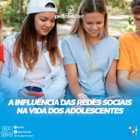 A influência das redes sociais na vida dos adolescentes | Pediatracast | #EP164