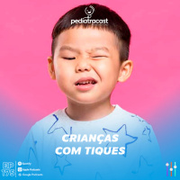 Crianças com tiques | Pediatracast | #EP175