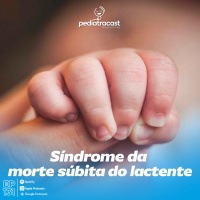 Síndrome da morte súbita do lactente | Pediatracast | #EP 131