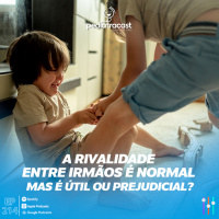 A rivalidade entre irmãos é normal - Mas é útil ou prejudicial? | Pediatracast | #EP214
