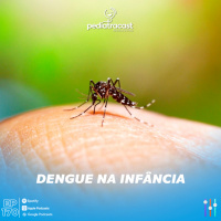 Dengue na infância | Pediatracast | #EP170