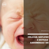 Cólica, refluxo e outras assombrações | Pediatracast | #EP26