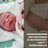 Nos bastidores da Maternidade - Parte 2 - Recém-nascido | Pediatracast | #EP32