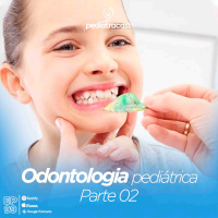 Odontologia Pediátrica - Parte 02 | Pediatracast | #EP99