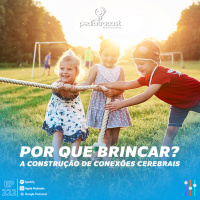 Por que brincar? A construção de conexões cerebrais | Pediatracast | #EP222