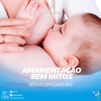 [Reprise] Amamentação sem mitos | Pediatracast | #EP188