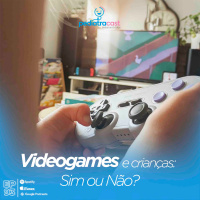 Videogames e crianças: sim ou não? | Pediatracast | #EP93