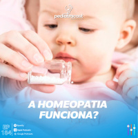 A homeopatia funciona?| Pediatracast | #EP184