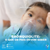 Bronquiolite: O que os pais devem saber | Pediatracast | #EP228
